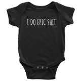 Funny Baby One-piece - Vulgar Baby Shirt - I Do Epic Shit - Baby Shower Gift Idea - First Birthday - Many Sizes And Colors - All Cotton