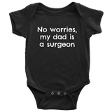 Cute Surgeon Baby One-piece - Surgeon Baby Bodysuit - My Dad Is A Surgeon - Baby Shower or First Birthday - Many Sizes and Colors