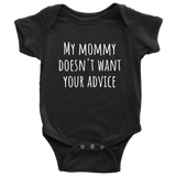 Funny Baby One-piece - Sarcasm Baby Bodysuit - Mommy Doesn't Want Your Advice - Rude Baby - Many Sizes, Colors - Baby Shower, First Birthday