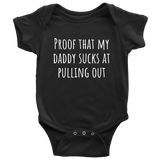 Funny Baby One-piece - Cute Baby Shirt - Bodysuit - My Daddy Sucks At Pulling Out - Baby Shower or First Birthday - Many Sizes And Colors