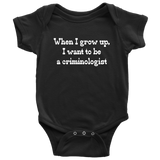 Criminologist Baby One-piece - Criminology Baby Bodysuit - I Want To Be A Criminologist - Baby Shower or Birthday - Many Sizes And Colors