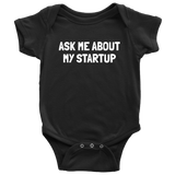 Startup Baby Shirt - Entrepreneur Baby One-piece - Ask Me About My Startup - Cute Baby Bodysuit - Many Sizes and Colors Available