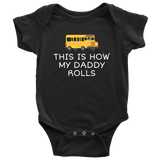 Bus Driver Baby One-piece - School Bus Baby Bodysuit - This Is How My Daddy Rolls - School Bus Driver Baby - Many Sizes And Colors