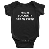 Blacksmith Baby Shirt - Cute Baby One-piece - Future Blacksmith Like My Daddy - Customization Available - Many Sizes And Colors - Baby Gift