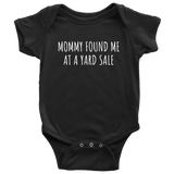 Junking Baby One-piece - Antiquing or Thrifting Baby Shirt - Mommy Found Me At A Yard Sale - Junker's Baby Gift Idea - Many Sizes And Colors