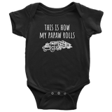 Custom Order - How My Papaw Rolls - Logger Baby Bodysuit