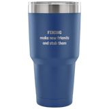 Funny Fencing Vacuum Tumbler - Make New Friends And Stab Them - Fencer Gift Idea