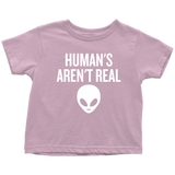 Funny UFO Toddler Shirt - Human Aren't Real - UFO Hunting Toddler Tee - Alien - Extraterrestrial - Ufology Toddler Gift - All Cotton