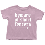 Cute Fencing Toddler Shirt - Fencer Toddler Tee - Beware Of Short Fencers - All Cotton