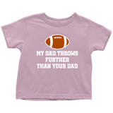 Football Toddler Shirt - American Football Toddler Tee - My Dad Throws Further Than Your Dad - Funny Sports Toddler Shirt - Birthday Gift