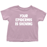 Dermatologist Toddler Shirt - Nerd Toddler Tee - Medical - Your Epidermis Is Showing - Birthday Gift For Toddler - Many Sizes And Colors
