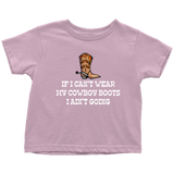 Cowboy Toddler Shirt - Cowgirl Toddler Tee - Farm Girl or Farm Boy - If I Can't Wear My Cowboy Boots - Country, Western Gift - All Cotton