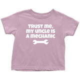 Toddler Shirt - Mechanic Toddler Tee - Trust Me My Uncle Is A Mechanic - Customizing and Many Colors - Birthday Gift - All Cotton