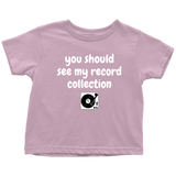 Cute Toddler Shirt - Record Collector Toddler Tee - Audiophile Toddler Gift - All Cotton