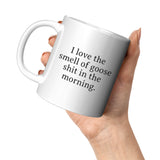 Funny Goose Mug - Goose Gift - Geese Gifts - Goose Lover Gifts - Goose Farmer - Smell Of Goose Shit - 11oz