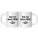 Funny UFO Mug - Ask Me About UFOs - UFO Hunting - Alien Coffee Mug - Extraterrestrial - Ufology Gift - Ufologist Present Idea
