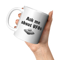 Funny UFO Mug - Ask Me About UFOs - UFO Hunting - Alien Coffee Mug - Extraterrestrial - Ufology Gift - Ufologist Present Idea