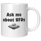 Funny UFO Mug - Ask Me About UFOs - UFO Hunting - Alien Coffee Mug - Extraterrestrial - Ufology Gift - Ufologist Present Idea