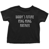 Cute Table Tennis Toddler Shirt - Ping Pong Toddler Tee - Daddy's Future Ping Pong Partner - Toddler Birthday Gift