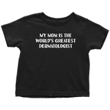 Dermatologist Toddler Shirt - Dermatology Toddler Tee - Medical Gift - Toddler Birthday Gift - World's Greatest Dermatologist - All Cotton
