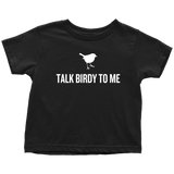 Funny Birdwatching Toddler Shirt - Birding Toddler Tee - Birder - Funny Gift For Ornithologist's Kid - Talk Birdy To Me - All Cotton