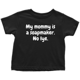 Cute Toddler Shirt - Soapmaking Toddler Tee - My Mommy Is A Soapmaker - Birthday Gift
