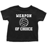 Volleyball Toddler Shirt - Volleyball Toddler Tee - Birthday Gift For Future Volleyball Player - Weapon Of Choice - Many Sizes And Colors