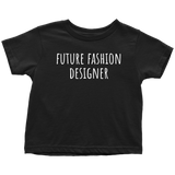 Future Fashion Designer - Cute Toddler Shirt - Fashion Designer Toddler Tee - Birthday Present
