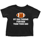 Football Toddler Shirt - American Football Toddler Tee - My Dad Throws Further Than Your Dad - Funny Sports Toddler Shirt - Birthday Gift