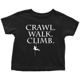 Rock Climber Toddler Shirt - Rock Climbing Toddler Tee - Crawl Walk Climb - Birthday Gift - All Cotton