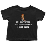 Cowboy Toddler Shirt - Cowgirl Toddler Tee - Farm Girl or Farm Boy - If I Can't Wear My Cowboy Boots - Country, Western Gift - All Cotton
