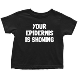 Dermatologist Toddler Shirt - Nerd Toddler Tee - Medical - Your Epidermis Is Showing - Birthday Gift For Toddler - Many Sizes And Colors