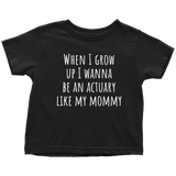 Cute Toddler Shirt - Actuary Toddler Tee - Birthday Gift - Actuary Like My Mommy