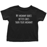 Adorable Baking Toddler Shirt - Cute Toddler Tee - My Mommy Bakes Better Cakes - Birthday Gift Idea - Baker Mommy