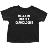 Cardiologist Toddler Shirt - Cardiology Toddler Tee - Toddler Birthday Gift - My Dad Is A Cardiologist - Many Sizes And Colors - All Cotton