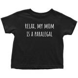 Paralegal Toddler Shirt - Toddler Tee - Relax, My Mom Is A Paralegal - Birthday Gift