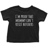 Butcher Toddler Shirt - Cute Butcher Toddler Tee - Mommy Can't Resist Butchers - Birthday Gift