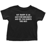Anesthesiologist Toddler Shirt - Cute Toddler Tee - Toddler Birthday Gift - My Daddy Is An Anesthesiologist - Many Sizes, Colors - Cotton
