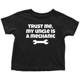 Toddler Shirt - Mechanic Toddler Tee - Trust Me My Uncle Is A Mechanic - Customizing and Many Colors - Birthday Gift - All Cotton