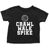 Volleyball Toddler Shirt - Volleyball Toddler Tee - Birthday Gift For Future Volleyball Player - Crawl Walk Spike - Many Sizes And Colors