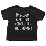 Adorable Toddler Shirt - Cute Toddler Tee - My Mommy Bakes Better Cookies - Birthday Gift Idea - Baker Mommy