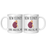 Kidney Recipient Mug - Kidney Transplant Gift - Kidney Surgery Present - New Kidney Same Amazing Me - 11oz