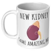 Kidney Recipient Mug - Kidney Transplant Gift - Kidney Surgery Present - New Kidney Same Amazing Me - 11oz