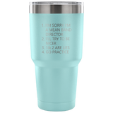 Band Director Tumbler - Band Teacher Gift - I'm Sorry I'm a Mean Band Director - Band Director Tumbler