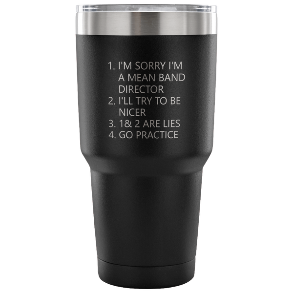 Band Director Tumbler - Band Teacher Gift - I'm Sorry I'm a Mean Band Director - Band Director Tumbler