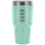 Marine Biologist Gift - Marine Biologist Vacuum Tumbler - World's Okayest Marine Biologist