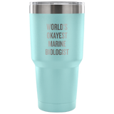 Marine Biologist Gift - Marine Biologist Vacuum Tumbler - World's Okayest Marine Biologist