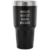 Marine Biologist Gift - Marine Biologist Vacuum Tumbler - World's Okayest Marine Biologist