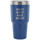 Marine Biologist Gift - Marine Biologist Vacuum Tumbler - World's Okayest Marine Biologist