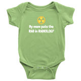 custom order - my mom puts the rad in radiology - baby bodysuit